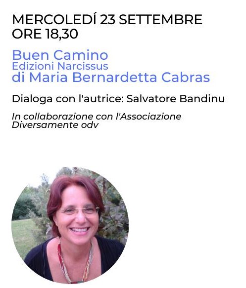 BUEN CAMINO, di Maria Bernardetta Cabras (Edizioni Narcissus). Dialoga con l’autrice Salvatore Bandinu.